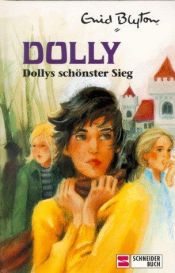 book cover of Dollys schönster Sieg : Dolly 16 by Инид Блајтон