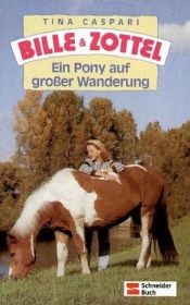 book cover of Bille und Zottel. Ein Pony auf großer Wanderung by Tina Caspari