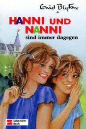 book cover of Hanni und Nanni sind immer dagegen by Enid Blyton