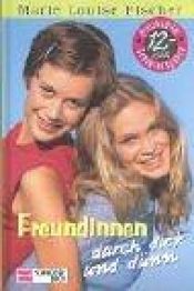 book cover of Freundinnen durch dick und dünn. Sonderausgabe der drei beliebtesten Mädchenromane: Nur Mut, liebe Ruth by Marie Louise Fischer