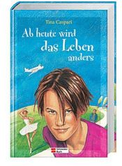 book cover of Ab heute wird das Leben anders by Tina Caspari