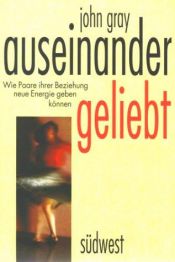 book cover of Auseinander geliebt. Wie Paare ihrer Beziehung neue Energien geben können. by John Gray