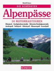 book cover of Die schönsten Alpenpässe. 50 Motorradtouren by Rudolf Geser
