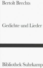 book cover of Gedichte und Lieder aus Stücken by Bertolt Brecht