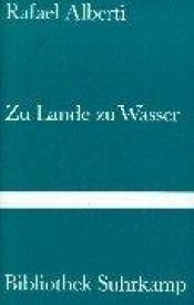 book cover of Zu Lande zu Wasser: Gedic by Rafael Alberti