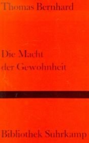 book cover of Die Macht der Gewohnheit by Thomas Bernhard