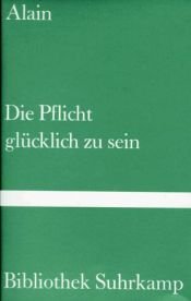 book cover of Die Pflicht, glücklich zu sei by Alain
