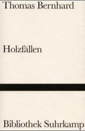 book cover of Holzfällen by Thomas Bernhard