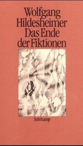 book cover of Das Ende der Fiktionen - Reden aus fünfundzwanzig Jahren by Wolfgang Hildesheimer
