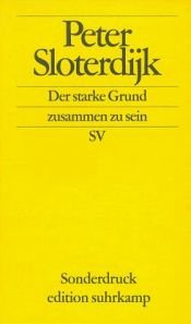 book cover of Der starke Grund, zusammen zu sein: Erinnerungen an die Erfindung des Volkes by Peter Sloterdijk