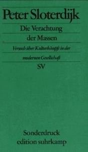 book cover of Die Verachtung der Massen: Versuch über Kulturkämpfe in der modernen Gesellschaft by Peter Sloterdijk