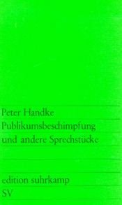 book cover of PUBLIKUMSBESCHIMPFUNG UND ANDERE SPRECHSTUCKE by Peter Handke