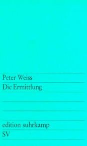 book cover of Die Ermittlung: Oratorium in 11 Gesängen by Peter Weiss
