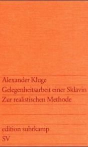 book cover of Gelegenheitsarbeit einer Sklavin. Zur realistischen Methode. by Alexander Kluge