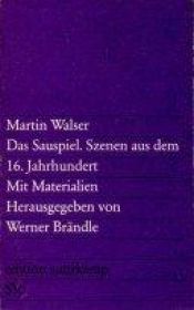 book cover of Das Sauspiel Szenen aus dem 16. Jahrhundert. by Martin Walser