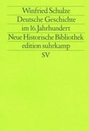 book cover of Deutsche Geschichte im 16. Jahrhundert, 1500-1618 (Neue historische Bibliothek) by Winfried Schulze