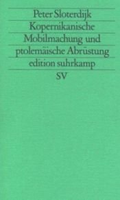 book cover of Kopernikanische Mobilmachung und ptolemäische Abrüstung. Ästhetischer Verstand. (Neue Folge, 375). by Peter Sloterdijk