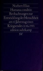 book cover of Condiçao humana : considerações sobre a evolução da humanidade, por ocasião do quadragésimo aniversário do fim de uma guerra (8 de Maio de 1985) by Norbert Elias