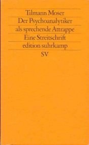 book cover of Der Psychoanalytiker als sprechende Attrappe: eine Streitschrift by Tilmann Moser