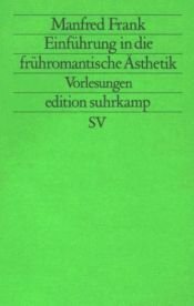 book cover of Einführung in die frühromantische Ästhetik: Vorlesungen by Manfred Frank