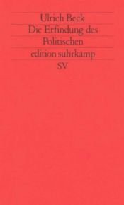 book cover of Die Erfindung des Politischen: zu einer Theorie reflexiver Modernisierung by Ulrich Beck