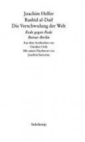 book cover of Die Verschwulung der Welt: Rede gegen Rede. Beirut - Berlin by Joachim Helfer|Rashid Al-Daif