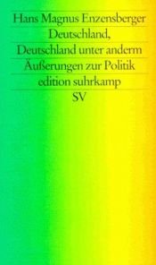 book cover of Deutschland, Deutschland unter anderm : Äusserungen zur Politik by Hans Magnus Enzensberger