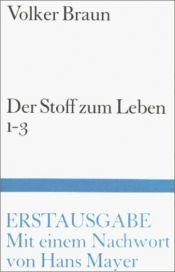 book cover of Der Stoff zum Leben 1 - 3. Gedichte. by Volker Braun
