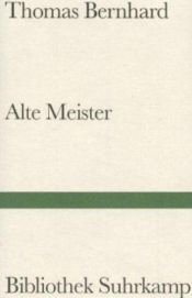 book cover of Alte Meister: Komodie by Thomas Bernhard