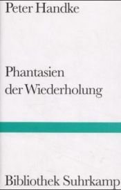 book cover of Phantasien der Wiederholung by Peter Handke