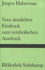 book cover of Vom sinnlichen Eindruck zum symbolischen Ausdruck. Philosophische Essays by Jürgen Habermas