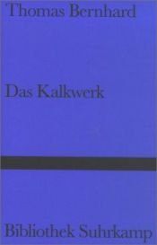 book cover of Das Kalkwerk by Thomas Bernhard