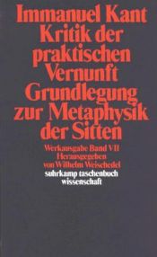 book cover of Werkausgabe in 12 Bänden: Werkausgabe, Bd.7, Kritik der praktischen Vernunft; Grundlegung zur Metaphysik der Sitten.: Bd 7 by Immanuel Kant