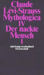 book cover of Mythologica IV: Der nackte Mensch: BD 4 by Claude Lévi-Strauss
