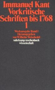 book cover of Werkausgabe in 12 Bänden: Werkausgabe, Bd.1, Vorkritische Schriften bis 1768, Teil I.: Bd 1 by Emmanuel Kant