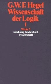 book cover of Werke in 20 Bänden und Register, Bd. 05, Wissenschaft der Logik I. Die objektive Logik. by Georg W. Hegel