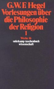 book cover of Vorlesungen über die Philosophie der Religion ; 1 by Georg W. Hegel