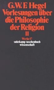 book cover of Werke 17 Vorlesungen über die Philosophie der Religion 2. Vorlesungen über die Beweise vom Dasein Gottes by Georg W. Hegel