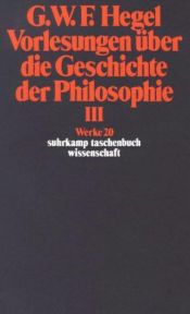 book cover of Vorlesungen über die Geschichte der Philosophie, Band 3 by Georg W. Hegel