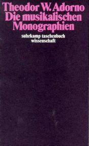 book cover of Die musikalischen Monographien : Versuch über Wagner. Mahler, eine musikalische Physiognomik. Berg, Der Meister des kle by Theodor W. Adorno