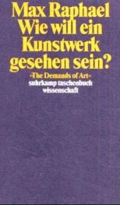 book cover of Werkausgabe: Wie will ein Kunstwerk gesehen sein? by Max Raphael