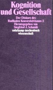 book cover of Kognition und Gesellschaft: Der Diskurs des Radikalen Konstruktivismus 2 (suhrkamp taschenbuch wissenschaft) by Siegfried J. Schmidt