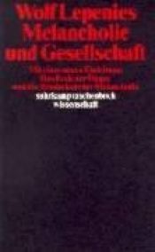 book cover of Melancholie und Gesellschaft: Mit einer neuen Einleitung: Das Ende der Utopie und die Wiederkehr der Melancholie by Wolf Lepenies