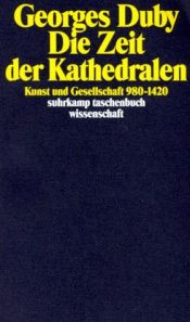 book cover of Die Zeit der Kathedralen. Kunst und Gesellschaft 980 - 1420. by Georges Duby