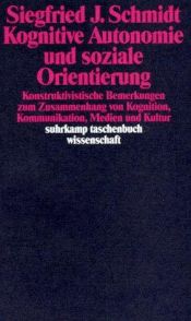 book cover of Kognitive Autonomie und soziale Orientierung by Siegfried J. Schmidt