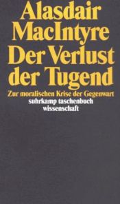 book cover of Der Verlust der Tugend: Zur moralischen Krise der Gegenwart by Alasdair MacIntyre