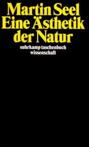 book cover of Eine Ästhetik der Natur by Martin Seel