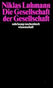 book cover of Die Gesellschaft der Gesellschaft by Niklas Luhmann