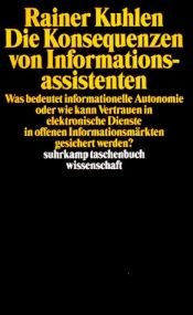 book cover of Die Konsequenzen von Informationsassistenten by Rainer Kuhlen
