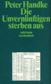 book cover of Die Unvernünftigen sterben aus by Peter Handke